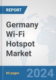 Germany Wi-Fi Hotspot Market: Prospects, Trends Analysis, Market Size and Forecasts up to 2032- Product Image