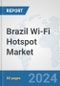 Brazil Wi-Fi Hotspot Market: Prospects, Trends Analysis, Market Size and Forecasts up to 2032 - Product Thumbnail Image