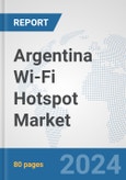 Argentina Wi-Fi Hotspot Market: Prospects, Trends Analysis, Market Size and Forecasts up to 2032- Product Image