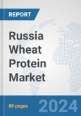 Russia Wheat Protein Market: Prospects, Trends Analysis, Market Size and Forecasts up to 2032- Product Image