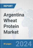 Argentina Wheat Protein Market: Prospects, Trends Analysis, Market Size and Forecasts up to 2032- Product Image