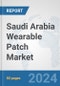 Saudi Arabia Wearable Patch Market: Prospects, Trends Analysis, Market Size and Forecasts up to 2032 - Product Image