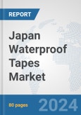 Japan Waterproof Tapes Market: Prospects, Trends Analysis, Market Size and Forecasts up to 2032- Product Image