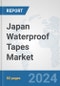 Japan Waterproof Tapes Market: Prospects, Trends Analysis, Market Size and Forecasts up to 2032 - Product Thumbnail Image
