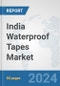 India Waterproof Tapes Market: Prospects, Trends Analysis, Market Size and Forecasts up to 2032 - Product Thumbnail Image