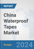 China Waterproof Tapes Market: Prospects, Trends Analysis, Market Size and Forecasts up to 2032- Product Image