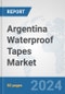 Argentina Waterproof Tapes Market: Prospects, Trends Analysis, Market Size and Forecasts up to 2032 - Product Thumbnail Image
