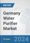 Germany Water Purifier Market: Prospects, Trends Analysis, Market Size and Forecasts up to 2032 - Product Image