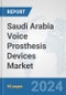 Saudi Arabia Voice Prosthesis Devices Market: Prospects, Trends Analysis, Market Size and Forecasts up to 2032 - Product Image