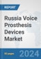 Russia Voice Prosthesis Devices Market: Prospects, Trends Analysis, Market Size and Forecasts up to 2032 - Product Image