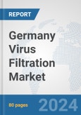 Germany Virus Filtration Market: Prospects, Trends Analysis, Market Size and Forecasts up to 2032- Product Image