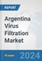 Argentina Virus Filtration Market: Prospects, Trends Analysis, Market Size and Forecasts up to 2032 - Product Thumbnail Image