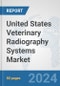 United States Veterinary Radiography Systems Market: Prospects, Trends Analysis, Market Size and Forecasts up to 2032 - Product Image