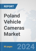 Poland Vehicle Cameras Market: Prospects, Trends Analysis, Market Size and Forecasts up to 2032- Product Image