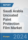 Saudi Arabia Uncoated Paint Protection Film Market: Prospects, Trends Analysis, Market Size and Forecasts up to 2032- Product Image