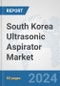 South Korea Ultrasonic Aspirator Market: Prospects, Trends Analysis, Market Size and Forecasts up to 2032 - Product Thumbnail Image