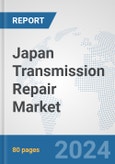 Japan Transmission Repair Market: Prospects, Trends Analysis, Market Size and Forecasts up to 2032- Product Image