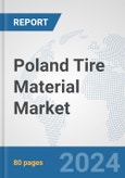 Poland Tire Material Market: Prospects, Trends Analysis, Market Size and Forecasts up to 2032- Product Image