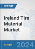 Ireland Tire Material Market: Prospects, Trends Analysis, Market Size and Forecasts up to 2032- Product Image