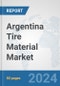 Argentina Tire Material Market: Prospects, Trends Analysis, Market Size and Forecasts up to 2032 - Product Thumbnail Image