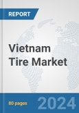 Vietnam Tire Market: Prospects, Trends Analysis, Market Size and Forecasts up to 2032- Product Image