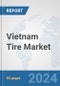 Vietnam Tire Market: Prospects, Trends Analysis, Market Size and Forecasts up to 2032 - Product Image