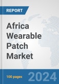 Africa Wearable Patch Market: Prospects, Trends Analysis, Market Size and Forecasts up to 2031- Product Image
