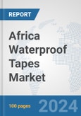 Africa Waterproof Tapes Market: Prospects, Trends Analysis, Market Size and Forecasts up to 2031- Product Image