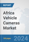 Africa Vehicle Cameras Market: Prospects, Trends Analysis, Market Size and Forecasts up to 2031- Product Image