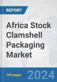 Africa Stock Clamshell Packaging Market: Prospects, Trends Analysis, Market Size and Forecasts up to 2031- Product Image