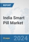 India Smart Pill Market: Prospects, Trends Analysis, Market Size and Forecasts up to 2032 - Product Image