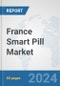 France Smart Pill Market: Prospects, Trends Analysis, Market Size and Forecasts up to 2032 - Product Image