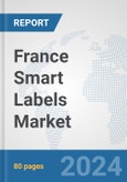 France Smart Labels Market: Prospects, Trends Analysis, Market Size and Forecasts up to 2032- Product Image