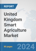 United Kingdom Smart Agriculture Market: Prospects, Trends Analysis, Market Size and Forecasts up to 2032- Product Image
