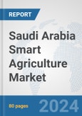 Saudi Arabia Smart Agriculture Market: Prospects, Trends Analysis, Market Size and Forecasts up to 2032- Product Image
