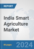 India Smart Agriculture Market: Prospects, Trends Analysis, Market Size and Forecasts up to 2032- Product Image