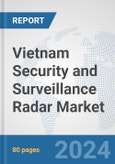 Vietnam Security and Surveillance Radar Market: Prospects, Trends Analysis, Market Size and Forecasts up to 2032- Product Image