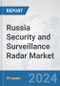 Russia Security and Surveillance Radar Market: Prospects, Trends Analysis, Market Size and Forecasts up to 2032 - Product Image