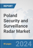 Poland Security and Surveillance Radar Market: Prospects, Trends Analysis, Market Size and Forecasts up to 2032- Product Image