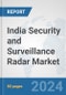 India Security and Surveillance Radar Market: Prospects, Trends Analysis, Market Size and Forecasts up to 2032 - Product Image