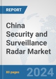 China Security and Surveillance Radar Market: Prospects, Trends Analysis, Market Size and Forecasts up to 2032- Product Image