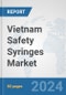 Vietnam Safety Syringes Market: Prospects, Trends Analysis, Market Size and Forecasts up to 2032 - Product Thumbnail Image