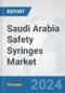 Saudi Arabia Safety Syringes Market: Prospects, Trends Analysis, Market Size and Forecasts up to 2032 - Product Image