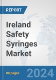 Ireland Safety Syringes Market: Prospects, Trends Analysis, Market Size and Forecasts up to 2032- Product Image