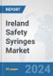 Ireland Safety Syringes Market: Prospects, Trends Analysis, Market Size and Forecasts up to 2032 - Product Image