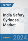 India Safety Syringes Market: Prospects, Trends Analysis, Market Size and Forecasts up to 2032- Product Image