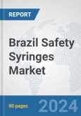 Brazil Safety Syringes Market: Prospects, Trends Analysis, Market Size and Forecasts up to 2032- Product Image