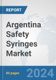 Argentina Safety Syringes Market: Prospects, Trends Analysis, Market Size and Forecasts up to 2032- Product Image