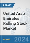 United Arab Emirates Rolling Stock Market: Prospects, Trends Analysis, Market Size and Forecasts up to 2032- Product Image