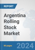 Argentina Rolling Stock Market: Prospects, Trends Analysis, Market Size and Forecasts up to 2032- Product Image